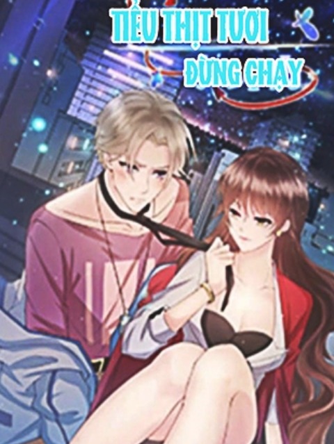 Tiểu Thịt Tươi, Đừng Chạy [Tiếng Việt] - otakusan.net