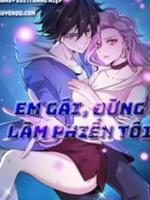 Em Gái Đừng Làm Phiền Tôi [Tiếng Việt] - otakusan.net