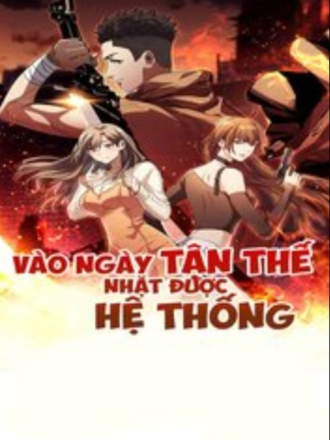 Vào Ngày Tận Thế Nhặt Được Hệ Thống [Tiếng Việt] - otakusan.net