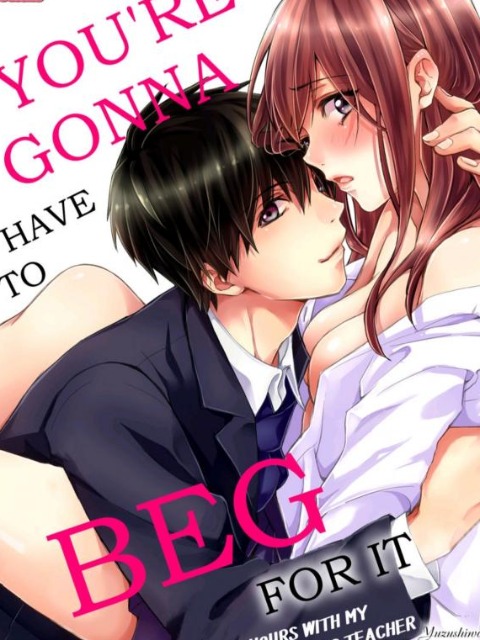 You're Gonna You're Gonna Have to Beg for It -After Hours with My Teasing Teacher- [English] - otakusan.net